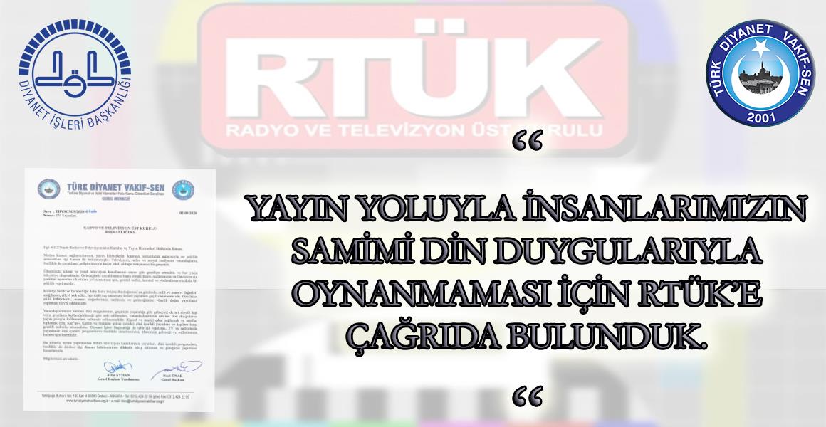 "RTÜK`E ÇAĞRIDA BULUNDUK."